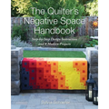 The Quilter's Negative Space Handbook: Step-By-Step Design Instruction and 8 Modern Projects