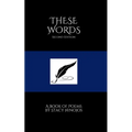 These Words: A Book of Poems