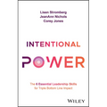 Intentional Power: The 6 Essential Leadership Skills for Triple Bottom Line Impact
