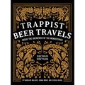 Trappist Beer Travels, Second Edition: Inside the Breweries of the Monasteries