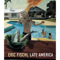 Eric Fischl: Late America