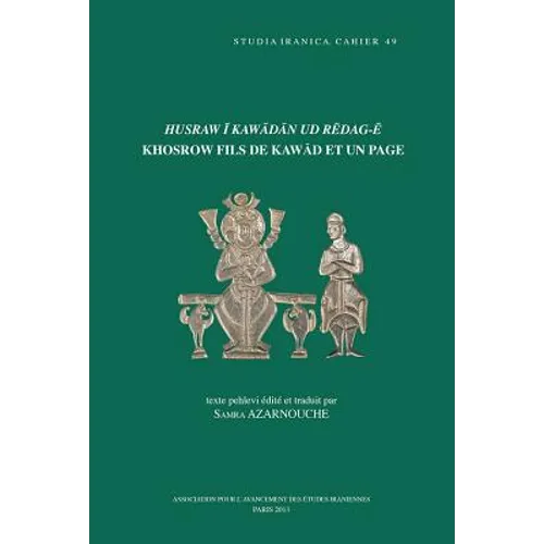 Husraw I Kawadan Ud Redag-E. Khosrow Fils de Kawad Et Un Page: Texte Pehlevi Edite Et Traduit