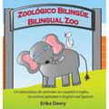 Zoológico Bilingüe / Bilingual Zoo: Un abecedario de animales en español e inglés / An animal alphabet in English and Spanish