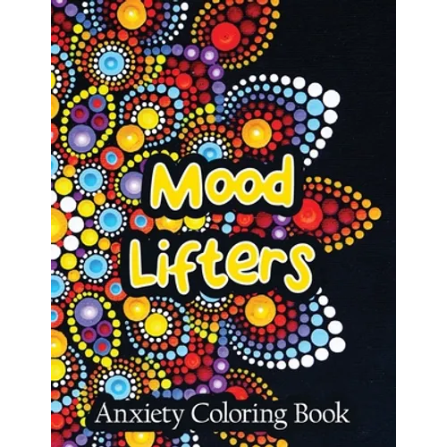 Mood Lifters Anxiety Coloring Book: A Scripture Coloring Book for Adults & Teens, Relaxing & Creative Art Activities on High-Quality Extra-Thick Perfo