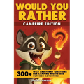 Would You Rather - Campfire Edition: 300+ Wild and Funny Questions for Camping Nights and Outdoor Adventures