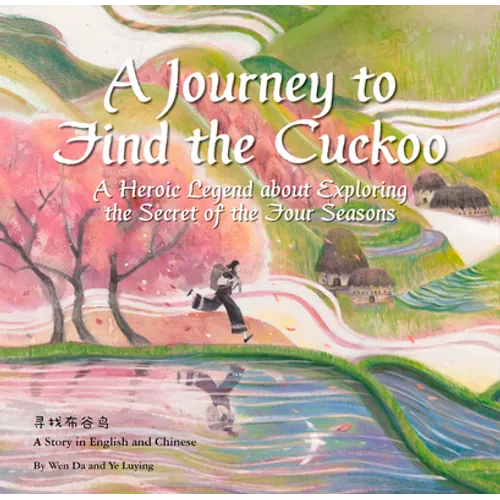 A Journey to Find the Cuckoo: A Heroic Legend about Exploring the Secret of the Four Seasons