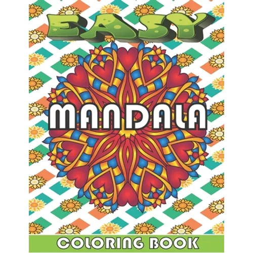 Easy Mandala Coloring Book: An Adults and kids Coloring Book With simply beautiful designs, For Relaxing, Stress Relief