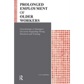 Prolonged Employment of Older Workers: Determinants of Managers' Decisions Regarding Hiring, Retention, and Training