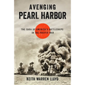 Avenging Pearl Harbor: The Saga of America's Battleships in the Pacific War