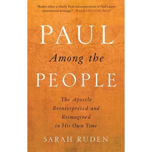 Paul Among the People: The Apostle Reinterpreted and Reimagined in His Own Time