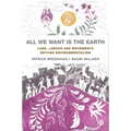 All We Want Is the Earth: Land, Labour and Movements Beyond Environmentalism