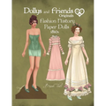 Dollys and Friends Originals Fashion History Paper Dolls, 1810s: Fashion Activity Vintage Dress Up Collection of Empire and Regency Costumes