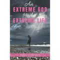 An Extreme God for An Extreme Life
