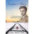 Gershon's Story: A Nazi Holocaust Survivor's Chronicle