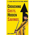 Crouching Costs, Hidden Savings: 10 Deadly Moves for the Frugal Warrior