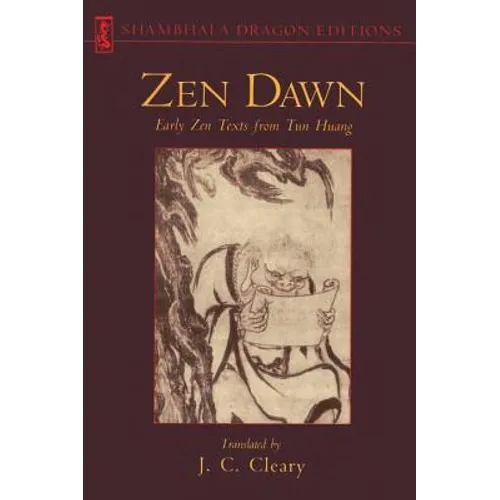 Zen Dawn: Early Zen Texts from Tun Huang