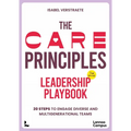 The Care Principles - Leadership Playbook: 20 Steps to Engage Diverse and Multi-Generational Teams