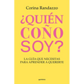 ¿Quién Coño Soy?: La Guía Que Necesitas Para Aprender a Quererte / Who the Hell Am I?: The Guide You Need to Learn to Love Yourself