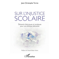 Sur l'injustice scolaire: Eléments théoriques et pratiques pour une éthique éducative