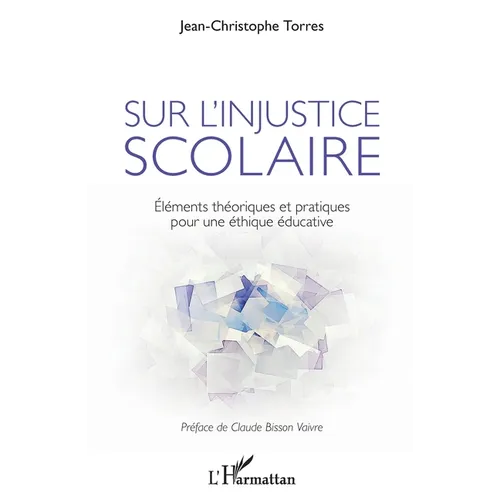 Sur l'injustice scolaire: Eléments théoriques et pratiques pour une éthique éducative