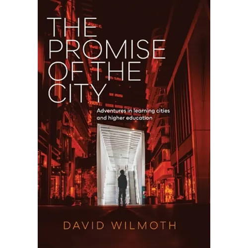The Promise of the City: Adventures in learning cities and higher education