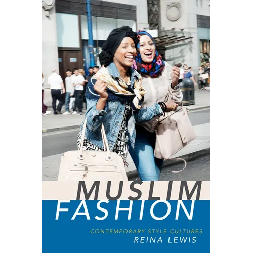 Muslim Fashion: Contemporary Style Cultures