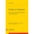Codex Et Contexte: Lire La Litterature Medievale Francaise Dans Les Manuscrits