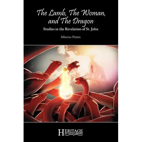 The Lamb, the Woman, and the Dragon: Studies in the Revelation of St. John