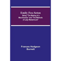Emily Fox-Seton; Being The Making of a Marchioness and The Methods of Lady Walderhurst