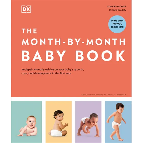 The Month-By-Month Baby Book: In-Depth, Monthly Advice on Your Baby's Growth, Care, and Development in the First Year