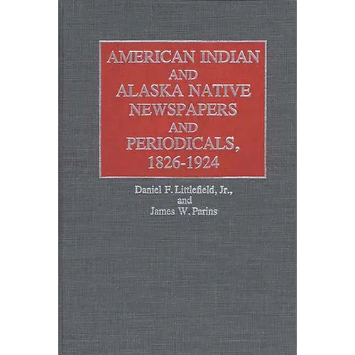 American Indian and Alaska Native Newspapers and Periodicals, 1826-1924