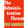 The Administrative Threat