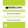 Antony and Cleopatra In Plain and Simple English: A Modern Translation and the Original Version