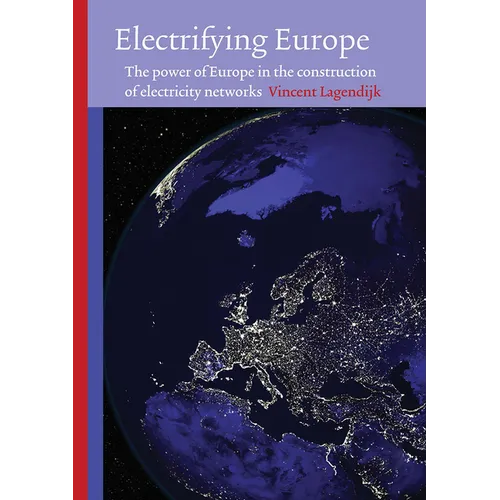 Electrifying Europe: The power of Europe in the construction of electricity networks