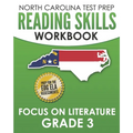 NORTH CAROLINA TEST PREP Reading Skills Workbook Focus on Literature Grade 3: Preparation for the End-of-Grade ELA/Reading Assessments