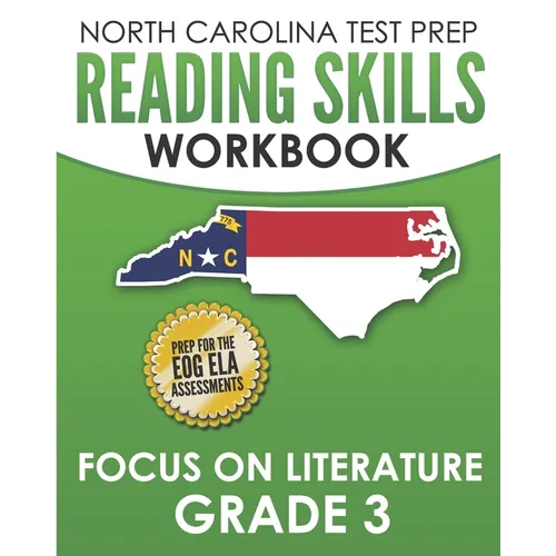 NORTH CAROLINA TEST PREP Reading Skills Workbook Focus on Literature Grade 3: Preparation for the End-of-Grade ELA/Reading Assessments