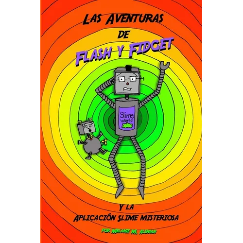 Las Aventuras de Flash y Fidget: y la Aplicacion Slime Misteriosa