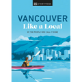 Vancouver Like a Local: By the People Who Call It Home
