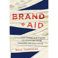 Brand Aid: A Quick Reference Guide to Solving Your Branding Problems and Strengthening Your Market Position