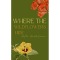 Where The Wildflowers Hide