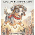 Louie's First Flight: A Tale of A Thanksgiving Parade Balloon