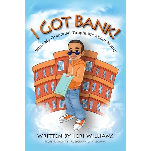 I Got Bank!: What My Granddad Taught Me about Money