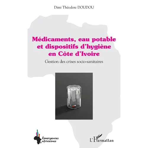 Médicaments, eau potable et dispositifs d'hygiène en Côte d'Ivoire: Gestion des crises socio-sanitaires