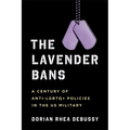 The Lavender Bans: A Century of Anti-LGBTQ+ Policies in the Us Military