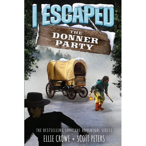 I Escaped The Donner Party: Pioneers on the Oregon Trail, 1846
