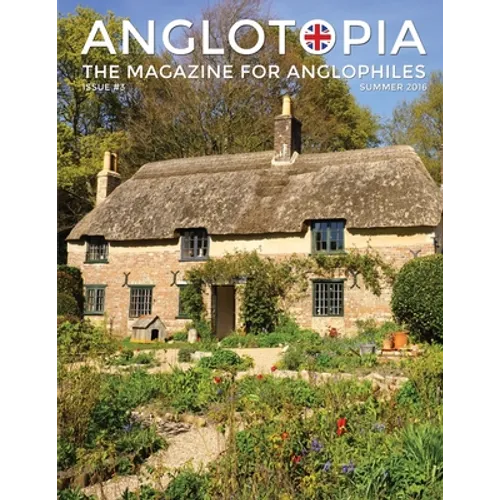 Anglotopia Magazine - Issue #3 - Emma Bridgewater, Calke Abbey, Slavery, Hardy, Churchill, Brighton, and More! - The Anglophile Magazine: The Anglophi