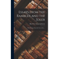Essays From the Rambler and the Idler; With Passages From the Lives of the ...