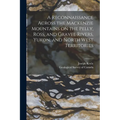 A Reconnaissance Across the Mackenzie Mountains on the Pelly, Ross, and Gravel Rivers, Yukon, and North West Territories [microform]