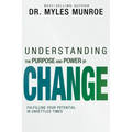Understanding the Purpose and Power of Change: Fulfilling Your Potential in Unsettled Times
