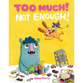 Too Much! Not Enough!